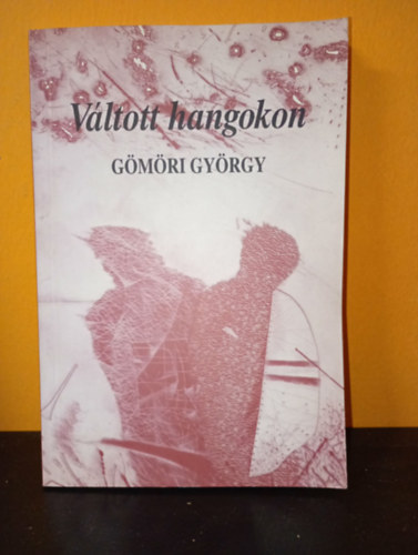 Gömöri György - Váltott hangokon - szerepversek és újabb versek