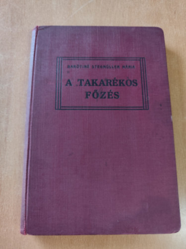 Bartin Stegmller Mria - A takarkos fzs s a fzlda gyakorlati hasznlata (Hztartsi iskolk kziknyve)