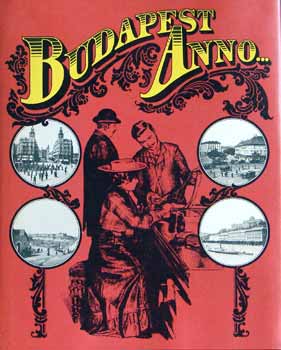 Siv� M�ria  (szerk.) - Budapest Anno... - F�nyk�pf�lv�telek m�teremben �s h�zon k�v�l Kl�sz Gy�rgy udv. f�nyk�p�szeti m�int�zete �ltal