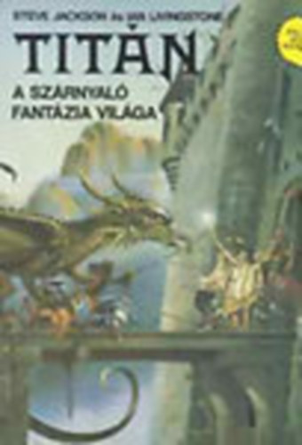 Steve Jackson & Ian Livingstone - Titn - A szrnyal fantzia vilga (Kaland, jtk, kockzat)