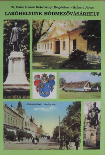 Dr. Patariczáné-Szigeti - Lakóhelyünk Hódmezővásárhely