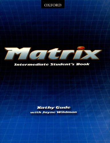Kathy-Wildman, Jayne Gude - Matrix - Intermediate Student's Book