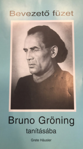 Grete Hausler - Bevezet� f�zet Bruno Gr�ning tan�t�s�ba