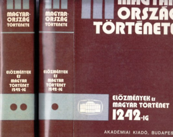 Szkely Gyrgy; Bartha Antal - Magyarorszg trtnete: elzmnyek s magyar trtnet 1242-ig I-II.