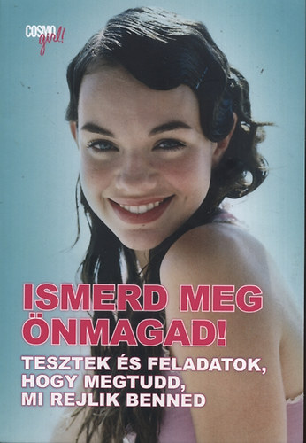 Ismerd meg nmagad! - Tesztek s feladatok, hogy megtudd, mi rejlik benned