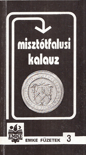 Horv�th Zsuzsa  (Szerk.) - Miszt�tfalusi kalauz - EMKE f�zetek 3. (A sorozatszerkeszt� dedik�ci�j�val)