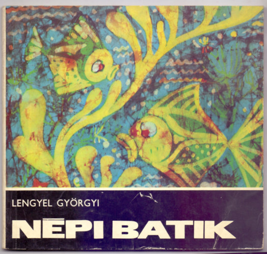 Lengyel Gyrgyi - Npi batik (Lengyel Gyrgyi illusztrciival)