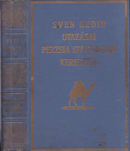Sven Hedin - Sven Hedin utazsai Perzsia sivatagjain keresztl: A rejtelmes India..