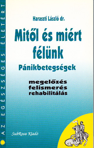 Dr. Haraszti László - Mitől és miért félünk - Pánikbetegségek (Az egészséges életért)