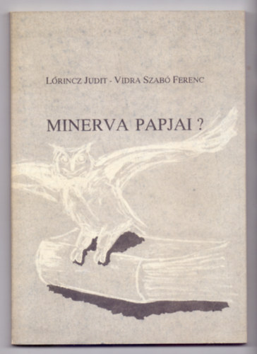 L�rincz Judit - Vidra Szab� Ferenc - Minerva papjai ? (Pedag�gusjel�ltek olvas�skult�r�ja)
