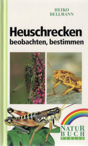 Heiko Bellmann - Heuschrecken (beobachten - bestimmen)
