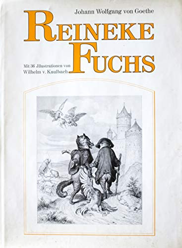 Johann Wolfgang von Goethe - Reineke Fuchs - Mit 36 Illustrationen von Wilhelm v. Kaulbach