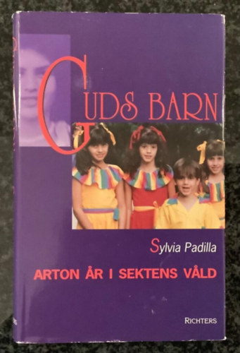 Sylvia Padilla - Guds barn - Arton ar i sektens vald (Isten gyermekei - Tizennyolc v a szekta szortsban)