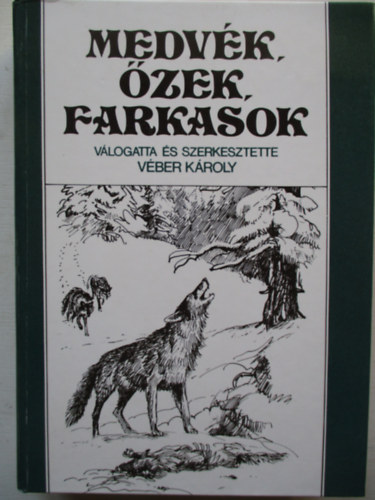 Vber Kroly  (szerk.) - Medvk, zek, farkasok
