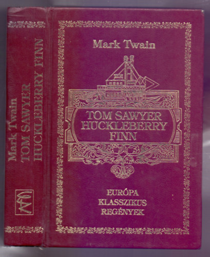 Mark Twain - Tom Sawyer kalandjai - Huckleberry Finn kalandjai (Eurpa Klasszikus Regnyek)