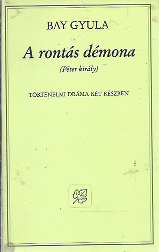 Bay Gyula - A ronts dmona (Pter kirly)trtnelmi drma