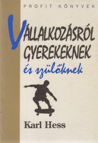 Karl Hess - V�llalkoz�sr�l gyerekeknek �s sz�l�knek