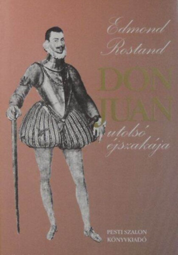 Háy János Edmond Rostand (szerk.), Tandori Ágnes (ford.), Tandori Dezső (ford.) - Don Juan utolsó éjszakája (La Nuit Derniére de Don Juan) - Tandori Ágnes és Tandori Dezső fordítása