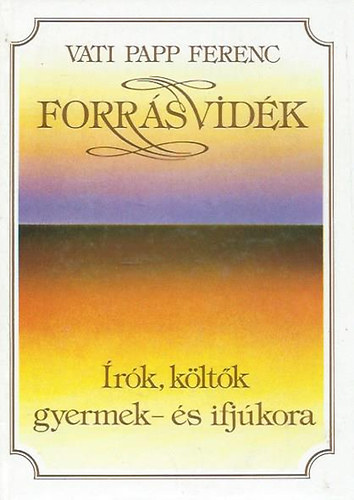 Vati Papp Ferenc - Forr�svid�k (�r�k, k�lt�k gyermek- �s ifj�kora)