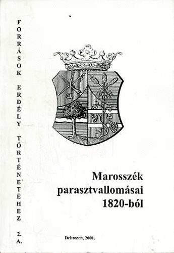 Takcs Pter  (szerk.) - Marosszk parasztvallomsai 1820-bl -Forrsok Erdly trtnethez 2.A