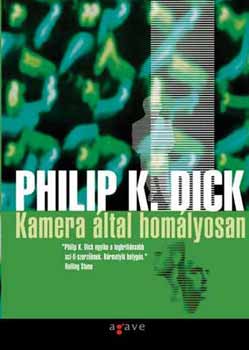 Philip K. Dick - Kamera ltal homlyosan