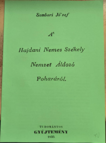 Sombori József - A Hajdani Nemes Székely Nemzet Áldozó Poharáról (reprint)