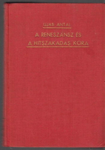 Ijjas Antal - A renesz�nsz �s a hitszakad�s kora (A kereszt�ny egyh�z t�rt�nete V.)