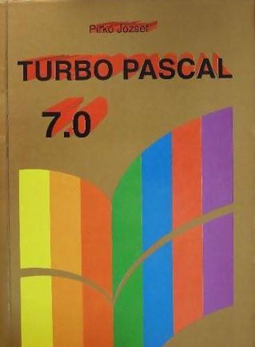 Pirk Jzsef - Turbo pascal 7.0