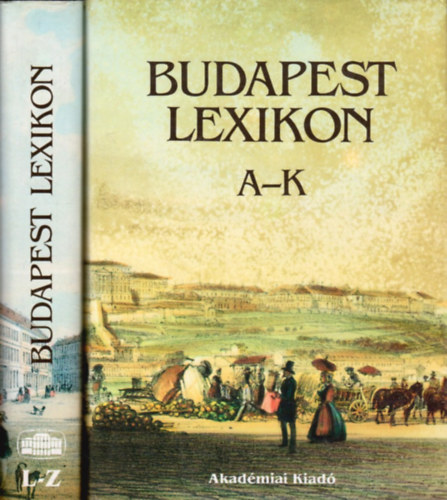 Gspr Ferenc - Berza Lszl - A. Cztnyi Piroska - Budapest Lexikon I-II. I.: A-K - II.: L-Z
