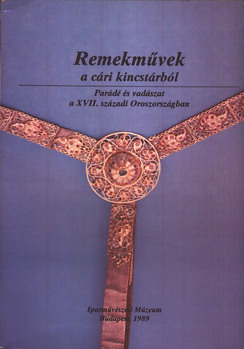 Remekművek a cári kincstárból - Parádé és vadászat a XVII. századi ...