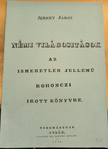 Jerney Jnos - Nmi vilgositsok az ismeretlen jellem rohonczi irott knyvre (reprint)