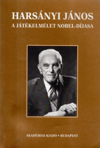 Nagy Ferenc \ (szerk.) - Hars�nyi J�nos a j�t�kelm�let Nobel-d�jasa