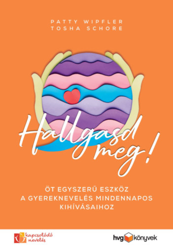 Tosha Schore Patty Wipfler - Hallgasd meg!