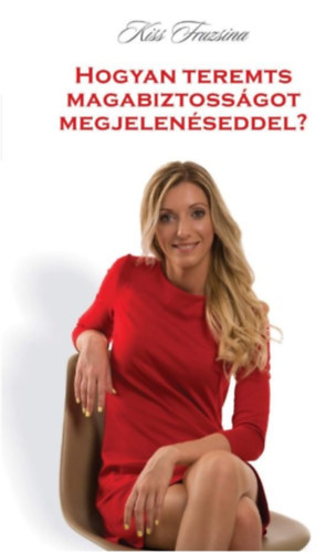 Kiss Fruzsina - Hogyan teremts magabiztossgot megjelenseddel?