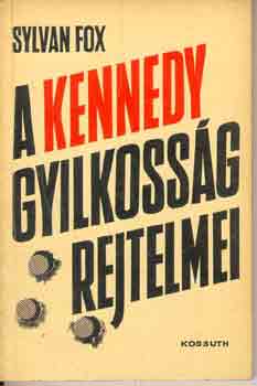 Sylvan Fox - A Kennedy gyilkosság rejtelmei
