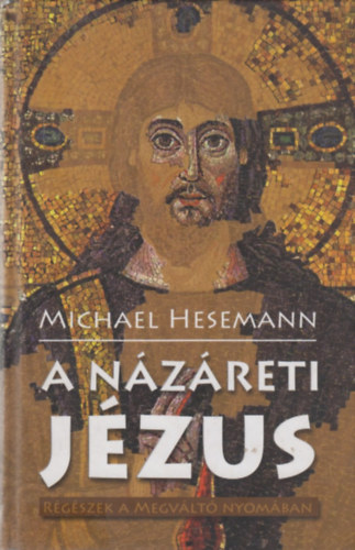 Michael Hesemann - A N�z�reti J�zus - R�g�szek a Megv�lt� nyom�ban