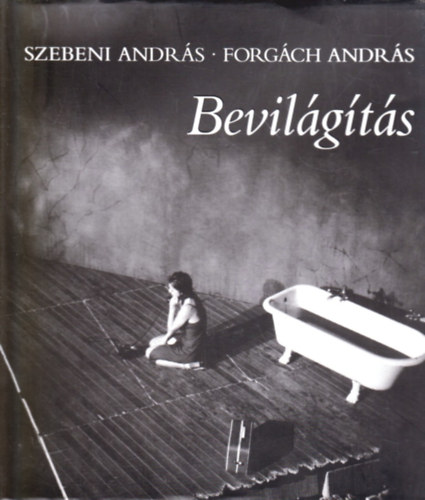 Szebeni Andr�s-Forg�ch Andr�s - Bevil�g�t�s. A Budapesti Kamarasz�nh�z a 2005-2006-os sz�nh�zi �vadban 15. �ves