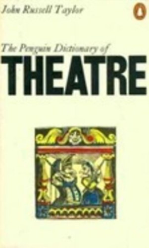 John Russell Taylor - The penguin dictionary of the theatre