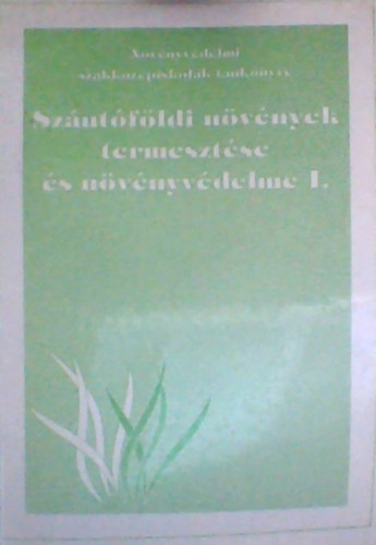 Nemes Ferenc - Dr. Kalam�r J�nos - Sz�nt�f�ldi n�v�nyek termeszt�se �s n�v�nyv�delme I. N�V�NYV�DELMI SZAKK�Z�PISKOL�K  TANK�NYVE