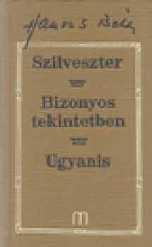 Hamvas B�la - Szilveszter - Bizonyos tekintetben - Ugyanis. H�rom reg�ny (1957-1967)