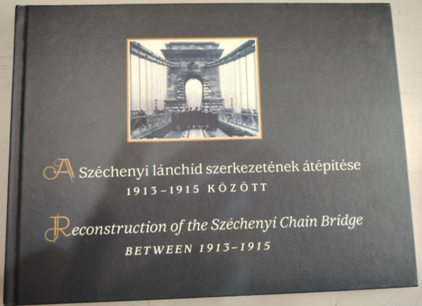 A Szchenyi lnchd szerkezetnek tptse 1913-1915 kztt