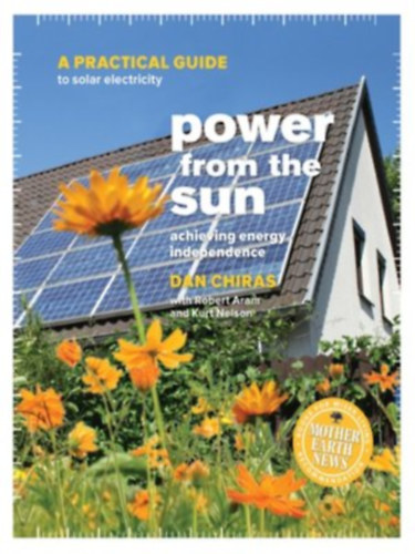 Dan Chiras - Power from the Sun - A practical guide to solar electricity - Napenergia
