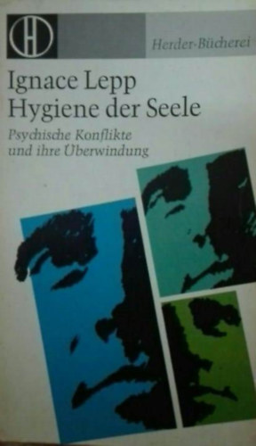 Ignace Lepp - Hygiene der Seele - Psychische Konflikte und ihre berwindung
