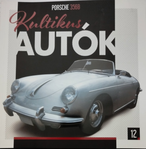 Silvia Vallejo  (szerk.) - Kultikus autk 12. PORSCHE 356B