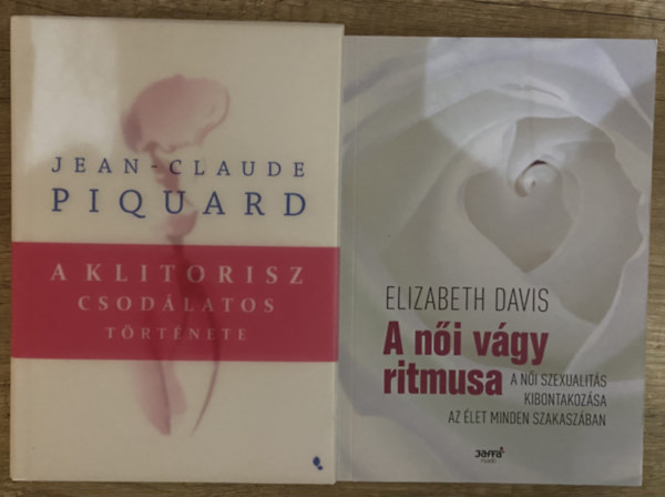 Elizabeth Davis Jean-Claude Piquard - 2 db k�nyv a n�i szexualit�sr�l - A klitorisz csod�latos t�rt�nete, A n�i v�gy ritmusa