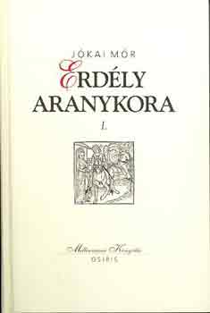 J�kai M�r - Erd�ly aranykora I-II.