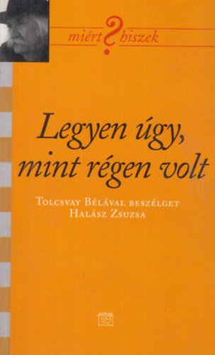 Halsz Zsuzsa - Legyen gy, mint rgen volt- Tolcsvay Blval beszlget Halsz Zsuzsa