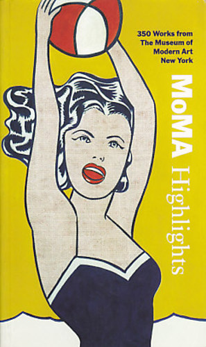 MoMA Highlights: 350 Works from The Museum of Modern Art New York