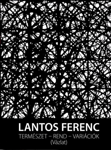 Lantos Ferenc - Természet - rend - variációk (vázlat)