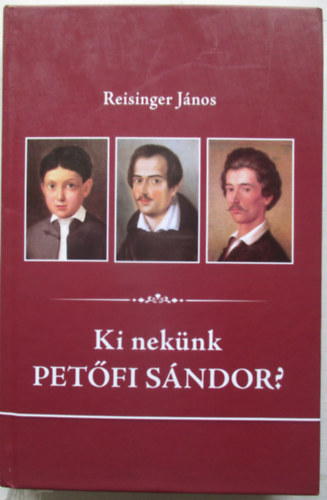 Reisinger János - Ki nekünk Petőfi Sándor?